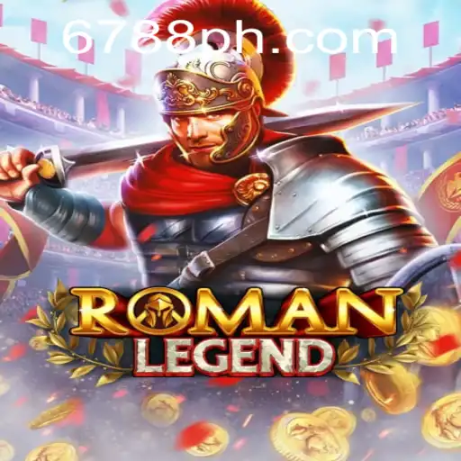 Explore RomanLegend: The Epic Gaming Adventure with PH6788.COM